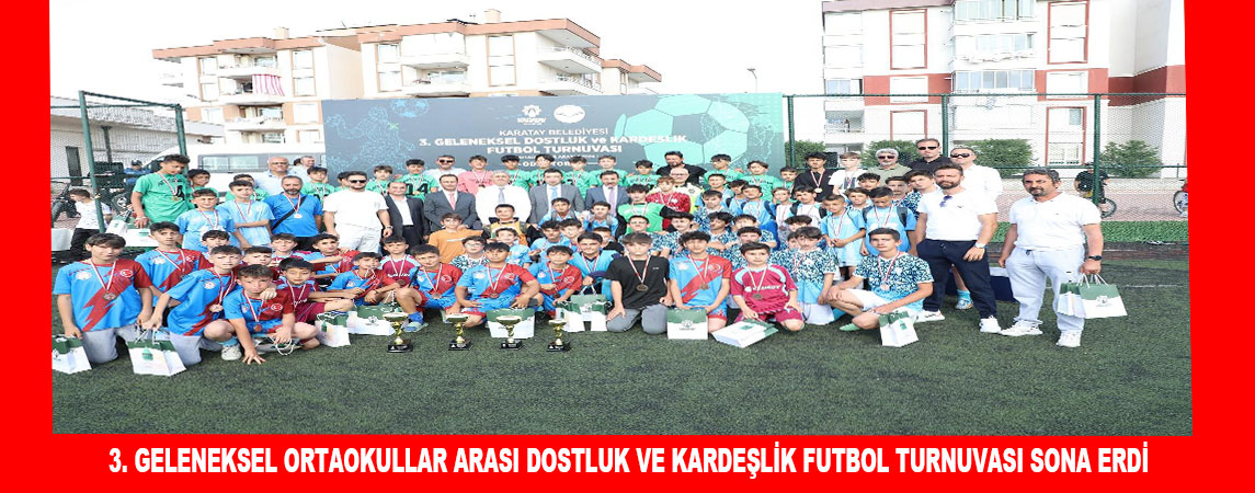 3. GELENEKSEL ORTAOKULLAR ARASI DOSTLUK VE KARDEŞLİK FUTBOL TURNUVASI SONA ERDİ