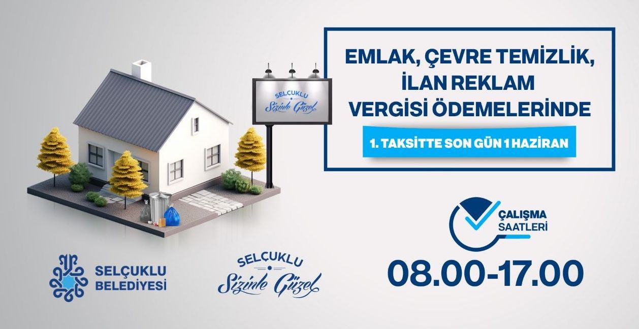 SELÇUKLU BELEDİYESİ’NDEN VATANDAŞLARA EMLAK VE ÇEVRE TEMİZLİK VERGİSİ HATIRLATMASI