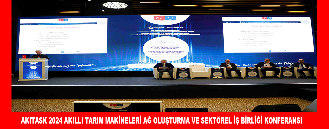 AKILLI TARIM MAKİNELERİ AĞ OLUŞTURMA VE SEKTÖREL İŞ BİRLİĞİ  KONFERANSI GERÇEKLEŞTİRİLDİ