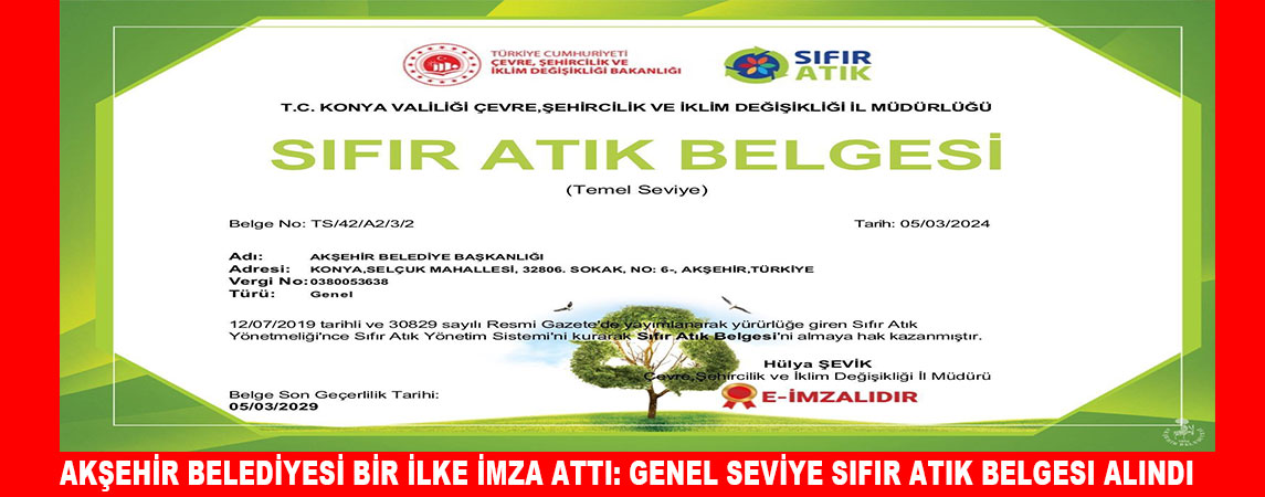 AKŞEHİR BELEDİYESİ BİR İLKE İMZA ATTI: GENEL SEVİYE SIFIR ATIK BELGESİ ALDI 