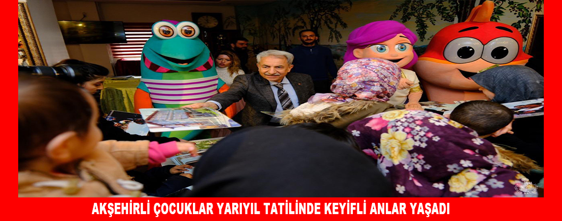 AKŞEHİRLİ ÇOCUKLAR YARIYIL TATİLİNDE KEYİFLİ ANLAR YAŞADI