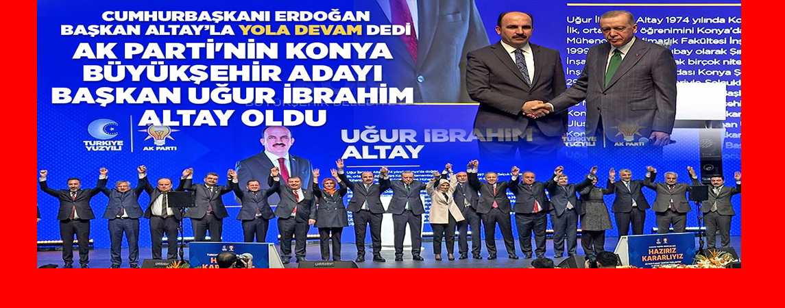 CUMHURBAŞKANI ERDOĞAN BAŞKAN ALTAY’LA “YOLA DEVAM” DEDİ