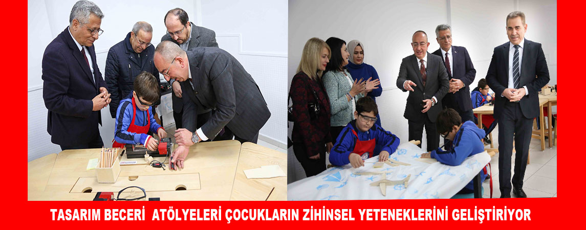 TASARIM BECERİ  ATÖLYELERİ ÇOCUKLARIN ZİHİNSEL YETENEKLERİNİ GELİŞTİRİYOR 