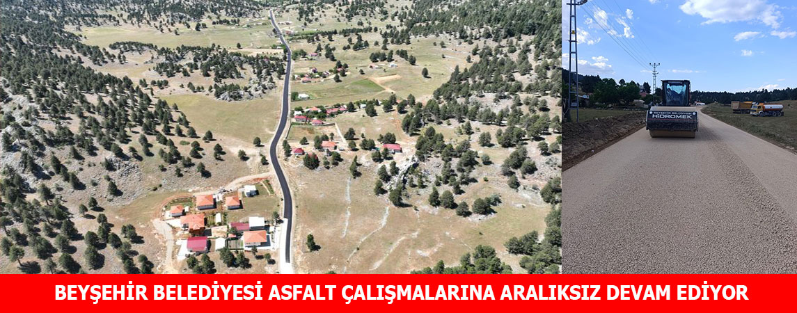 BEYŞEHİR BELEDİYESİ ASFALT ÇALIŞMALARINA ARALIKSIZ DEVAM EDİYOR