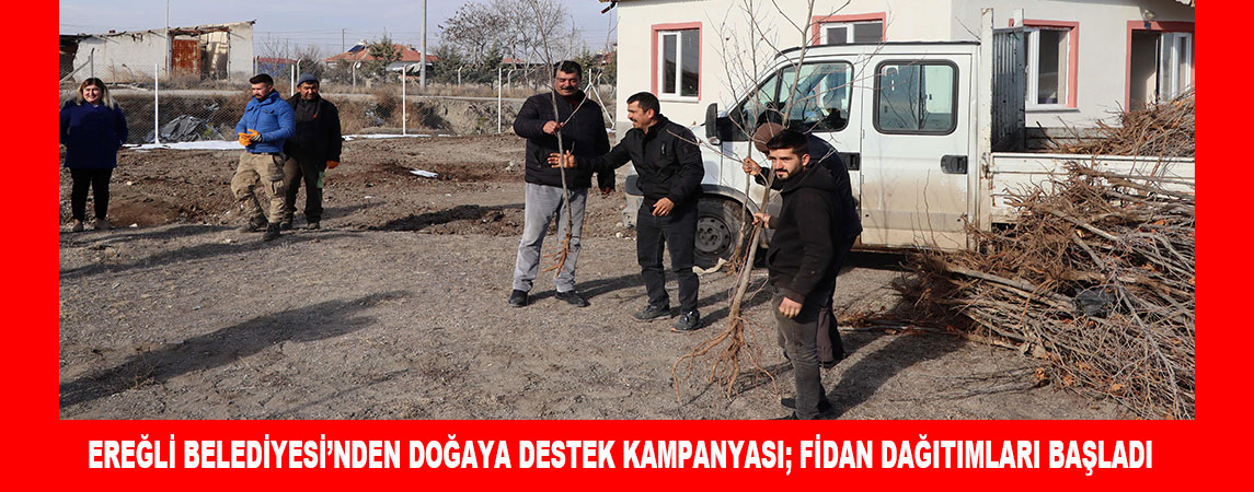 EREĞLİ BELEDİYESİ’NDEN DOĞAYA DESTEK KAMPANYASI