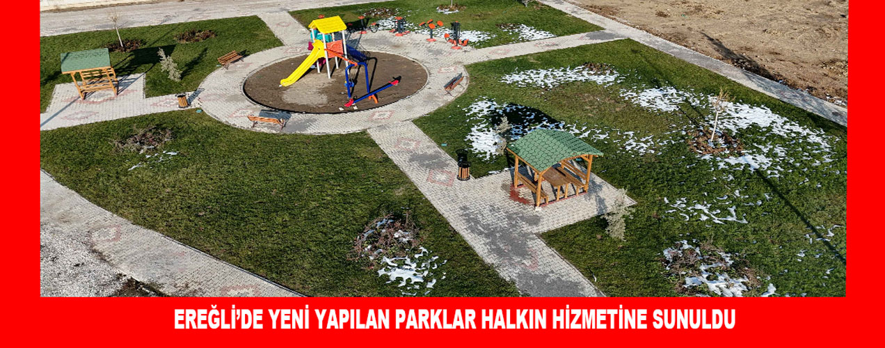 EREĞLİ’DE YENİ YAPILAN PARKLAR HALKIN HİZMETİNE SUNULDU