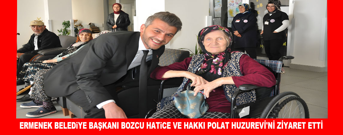 ERMENEK BELEDiYE BAŞKANI MUSTAFA  BOZCU HATiCE VE HAKKI POLAT HUZUREVİ'Nİ ZİYARET ETTİ