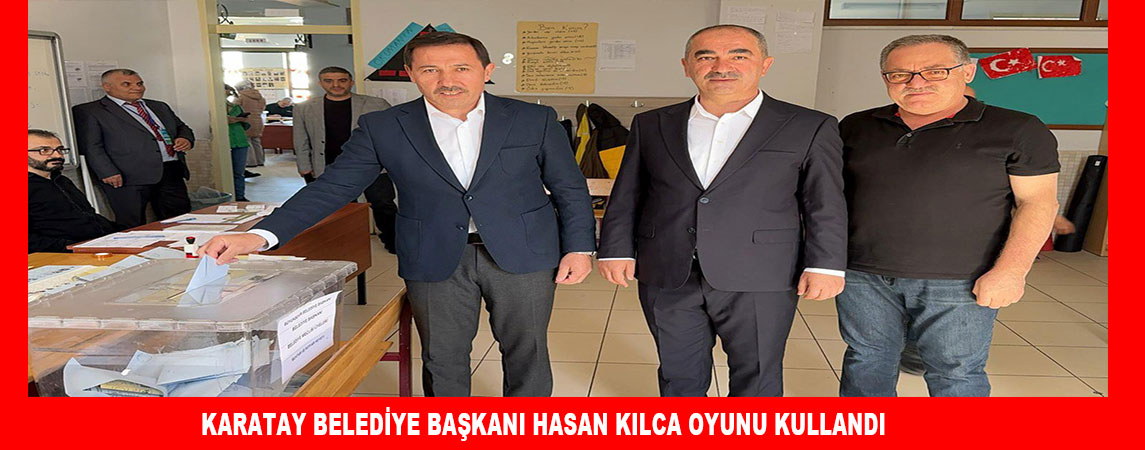 KARATAY BELEDİYE BAŞKANI HASAN KILCA OYUNU KULLANDI