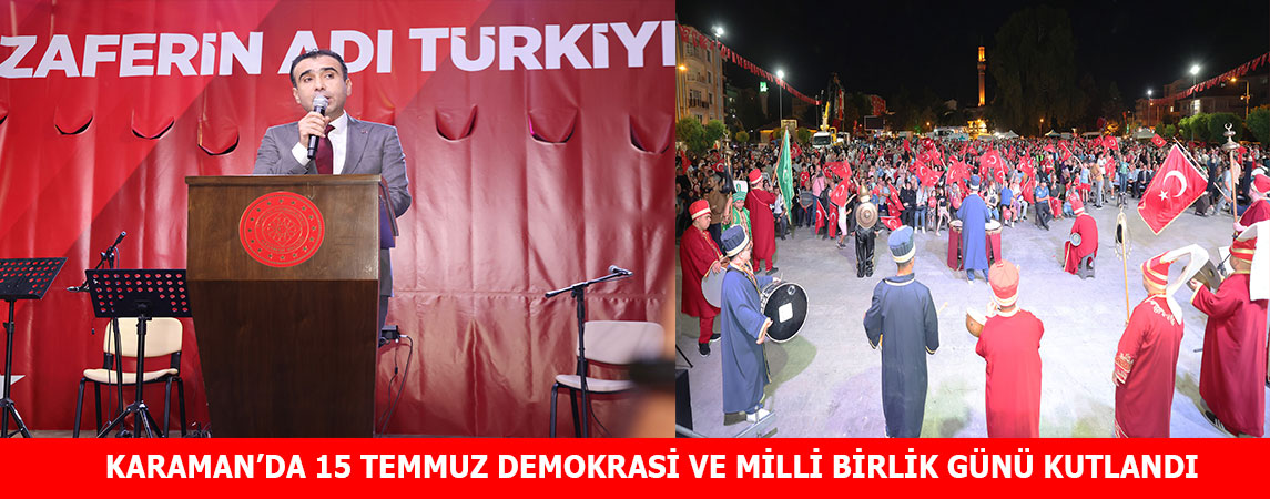 KARAMAN’DA 15 TEMMUZ DEMOKRASİ VE MİLLİ BİRLİK GÜNÜ KUTLANDI