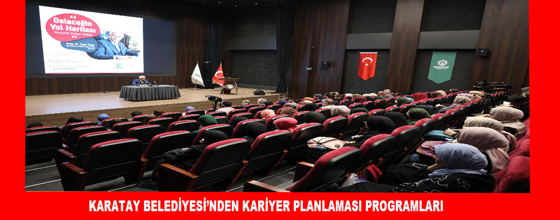 KARATAY BELEDİYESİ’NDEN KARİYER PLANLAMASI PROGRAMLARI