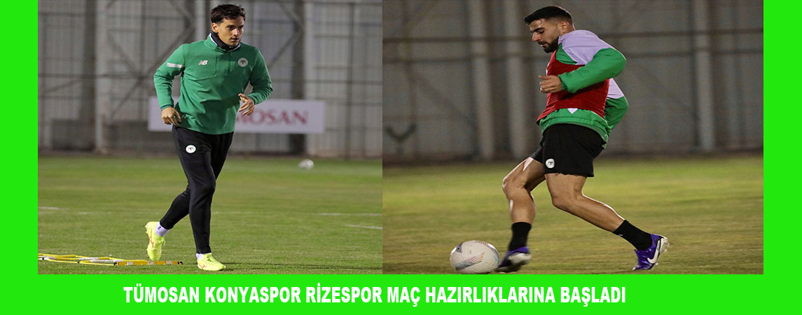 TÜMOSAN KONYASPOR RİZESPOR MAÇ HAZIRLIKLARINA BAŞLADI 