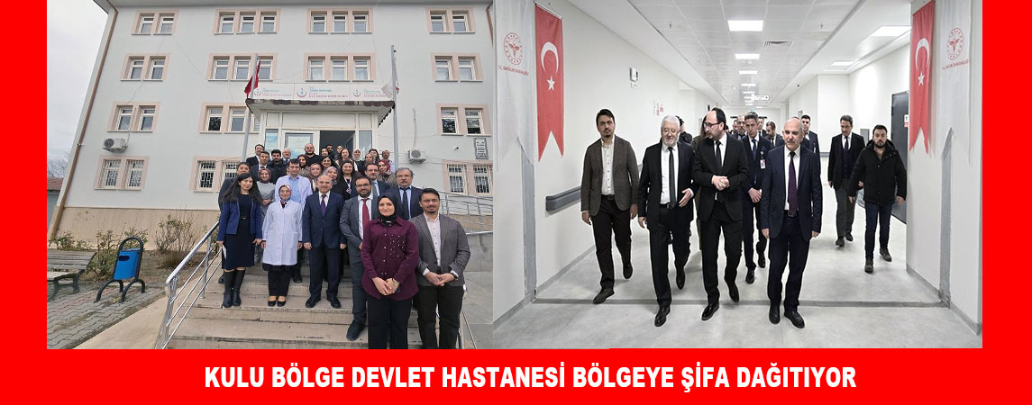 KULU BÖLGE DEVLET HASTANESI BÖLGEYE ŞİFA DAĞITIYOR