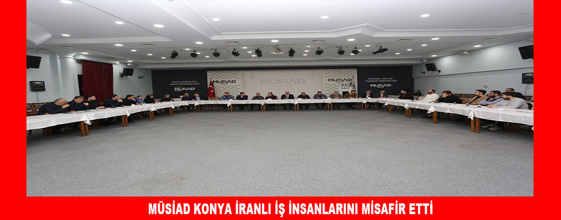  İRANLI İŞ İNSANLARINI KONYA'DA 