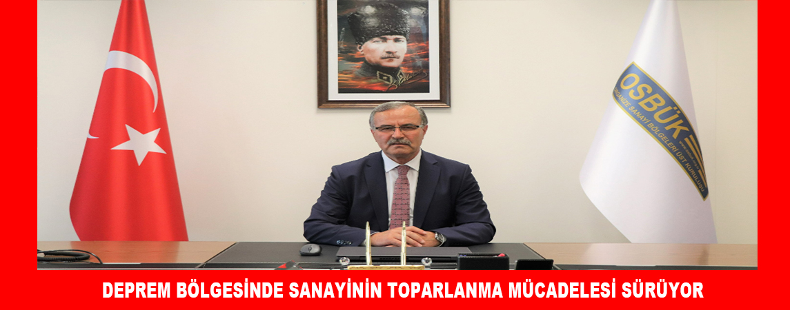 DEPREM BÖLGESİNDE SANAYİNİN TOPARLANMA MÜCADELESİ SÜRÜYOR