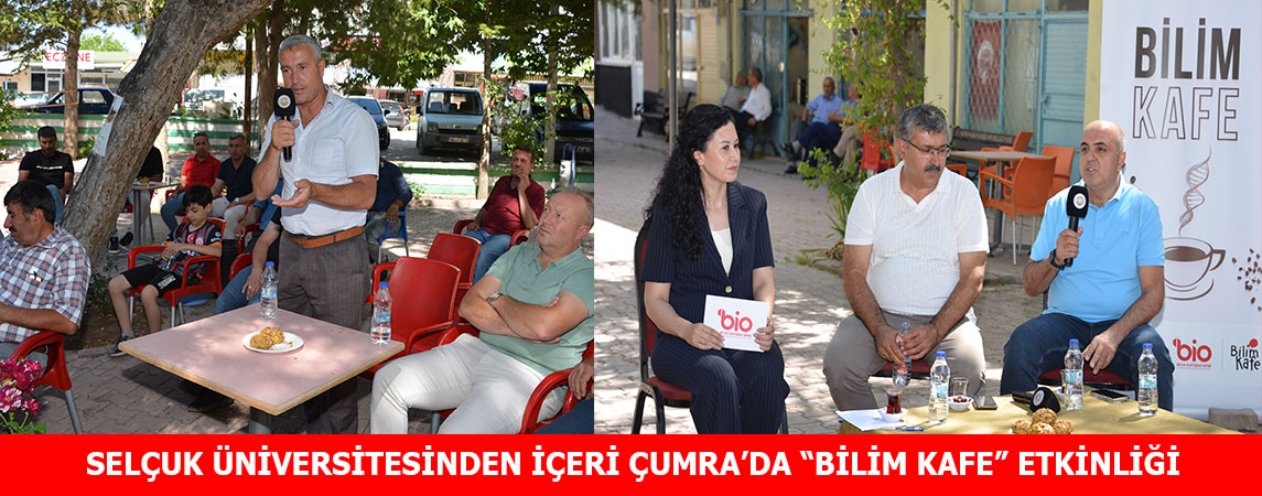 SELÇUK ÜNİVERSİTESİNDEN İÇERİ ÇUMRA’DA “BİLİM KAFE” ETKİNLİĞİ