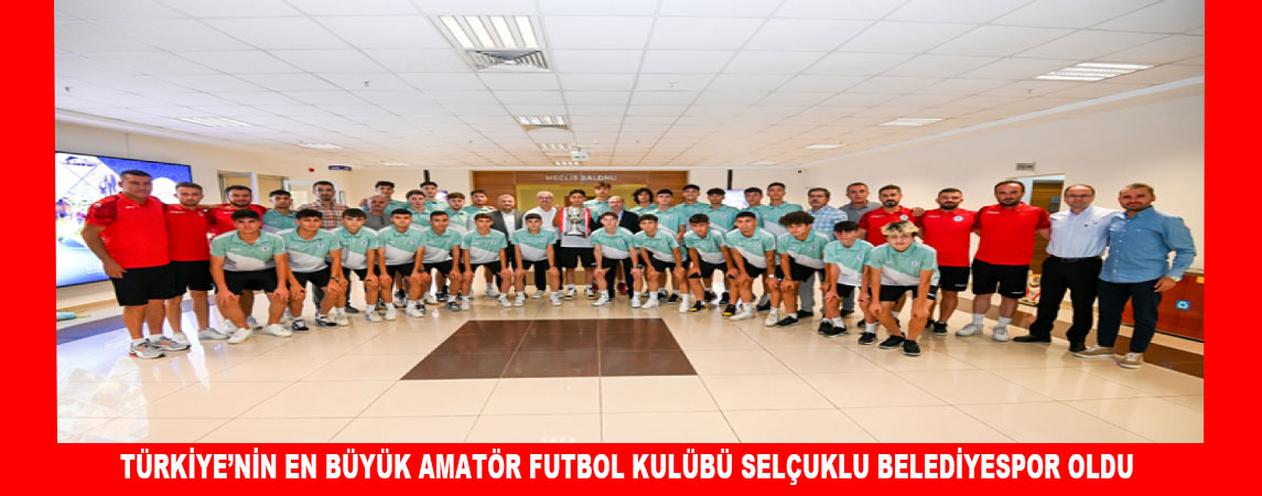 SELÇUKLU BELEDİYESPOR, FUTBOLDA BAŞARISINI TESCİLLEDİ TÜRKİYE’NİN EN BÜYÜK AMATÖR FUTBOL KULÜBÜ SELÇUKLU BELEDİYESPOR OLDU