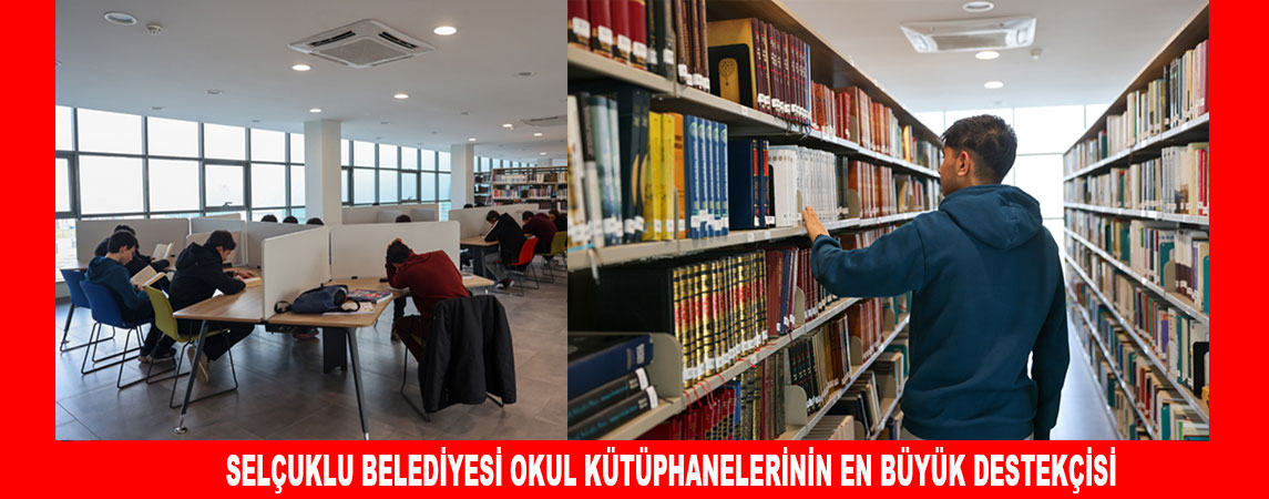 SELÇUKLU BELEDİYESİ OKUL KÜTÜPHANELERİNİN EN BÜYÜK DESTEKÇİSİ 