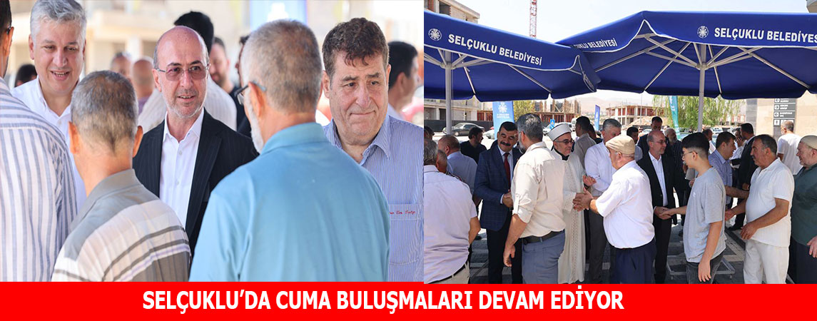 SELÇUKLU’DA CUMA BULUŞMALARI DEVAM EDİYOR