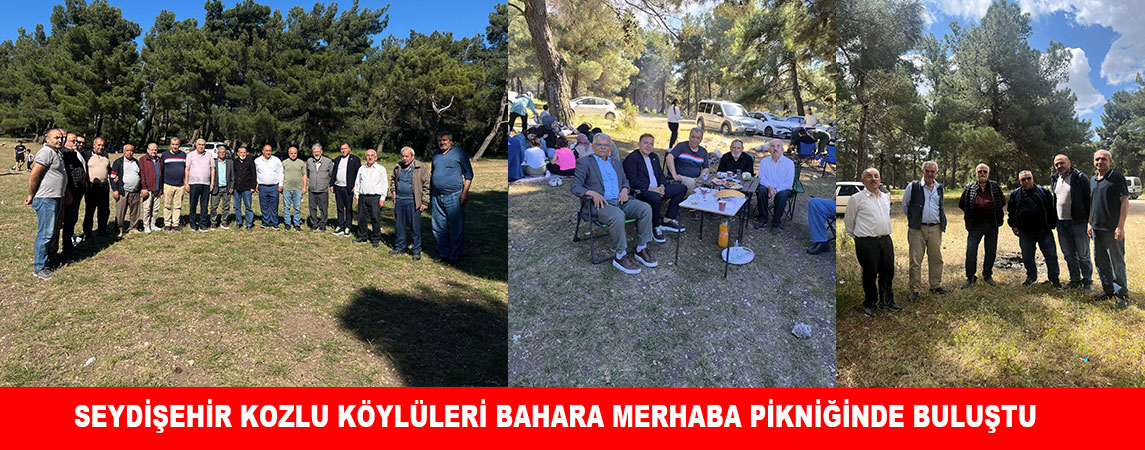 SEYDİŞEHİR KOZLU KÖYLÜLERİ BAHARA MERHABA PİKNİĞİNDE BULUŞTU