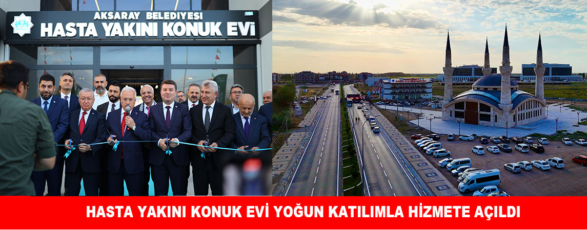 HASTA YAKINI KONUK EVİ YOĞUN KATILIMLA HİZMETE AÇILDI
