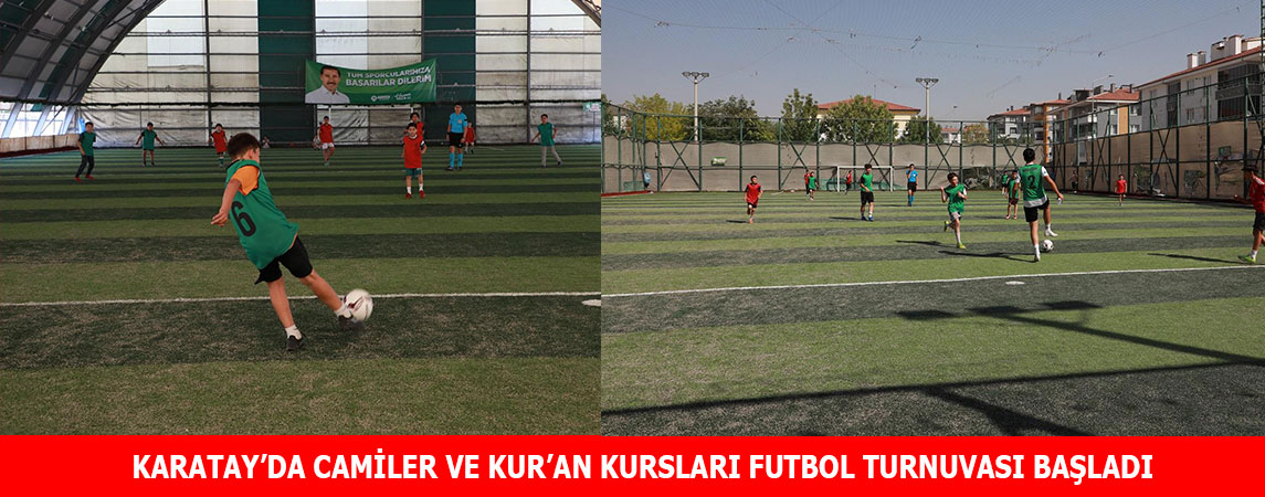 KARATAY’DA CAMİLER VE KUR’AN KURSLARI FUTBOL TURNUVASI BAŞLADI