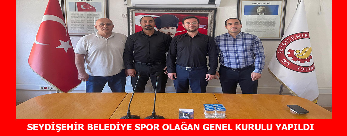 SEYDİŞEHİR BELEDİYE SPOR OLAĞAN GENEL KURULU YAPILDI