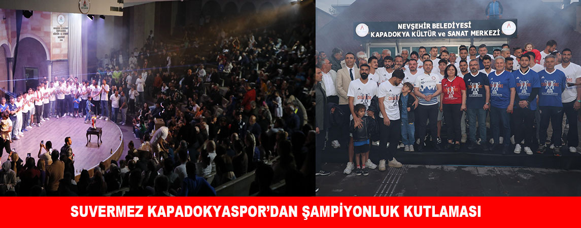 SUVERMEZ KAPADOKYASPOR’DAN ŞAMPİYONLUK KUTLAMASI