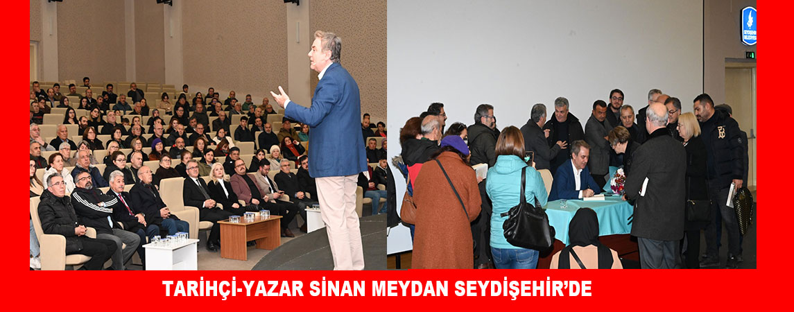 TARİHÇİ-YAZAR SİNAN MEYDAN SEYDİŞEHİR’DE