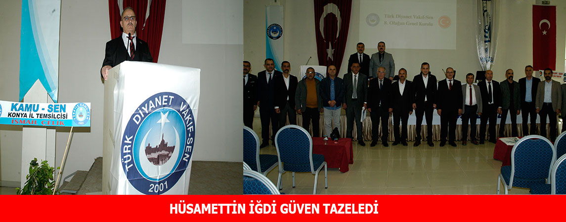 TÜRK DİYANET VAKIF-SEN KONYA ŞUBESİ OLAĞAN GENEL KURULUNU GERÇEKLEŞTİRDİ