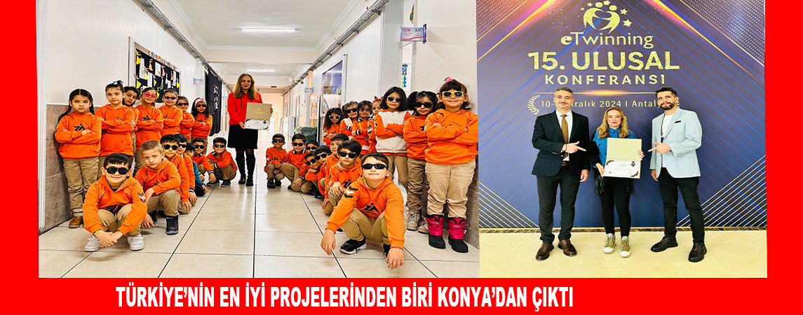 TÜRKİYE’NİN EN İYİ PROJELERİNDEN BİRİ KONYA’DAN ÇIKTI