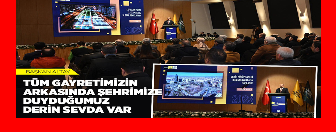 BAŞKAN ALTAY 2023 YILINDA KONYA GENELİNDE HAYATA GEÇİRDİĞİ YATIRIMLARI DEĞERLENDİRDİ