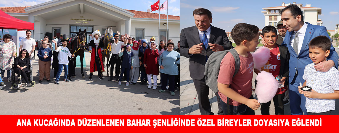 ANA KUCAĞINDA DÜZENLENEN BAHAR ŞENLİĞİNDE ÖZEL BİREYLER DOYASIYA EĞLENDİ