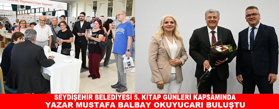 SEYDİŞEHİR BELEDİYESİ 5. KİTAP GÜNLERİ KAPSAMINDA YAZAR MUSTAFA BALBAY OKUYUCULARI BULUŞTU