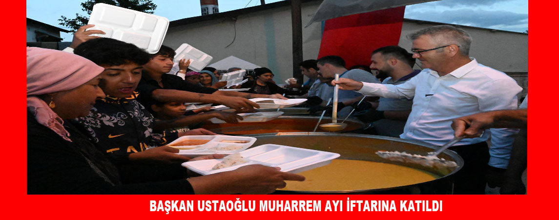 BAŞKAN USTAOĞLU MUHARREM AYI İFTARINA KATILDI