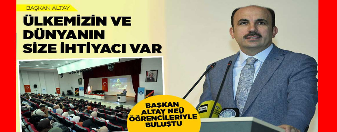 BAŞKAN ALTAY: “BU SIRALARI ÇOK İYİ DEĞERLENDİRİN”