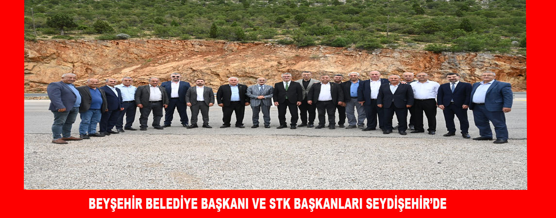 BEYŞEHİR BELEDİYE BAŞKANI VE STK BAŞKANLARI SEYDİŞEHİR’DE