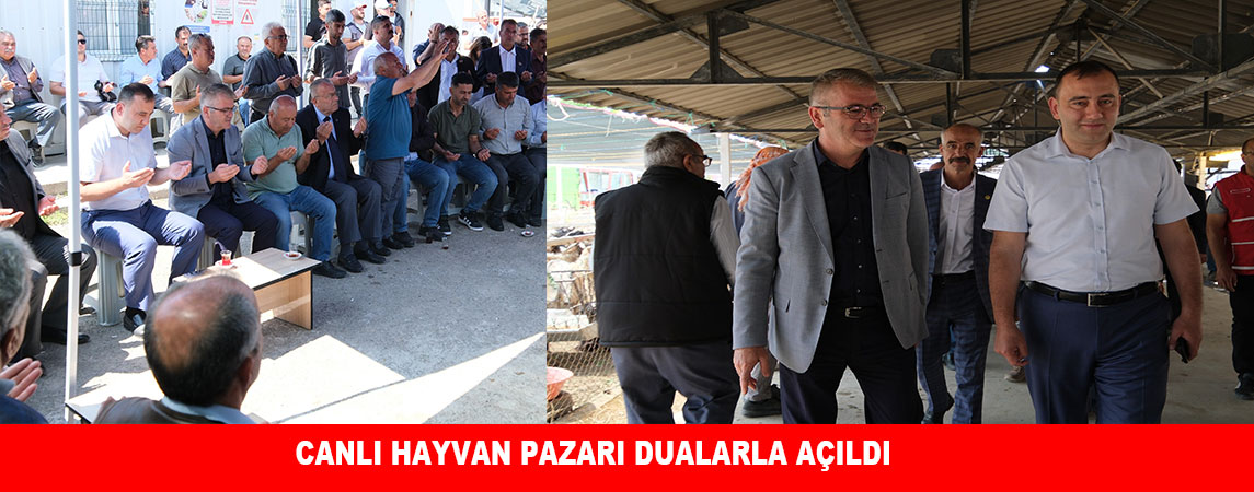 CANLI HAYVAN PAZARI DUALARLA AÇILDI