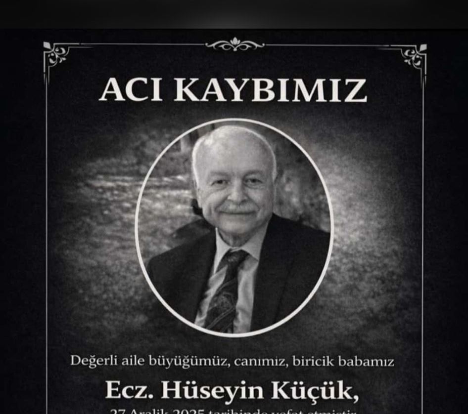 ECZ HÜSEYİN KÜÇÜK VEFAT ETTİ