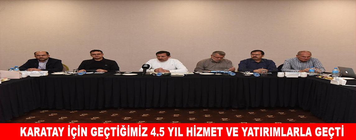 KARATAY İÇİN GEÇTİĞİMİZ 4.5 YIL HİZMET VE YATIRIMLARLA GEÇTİ