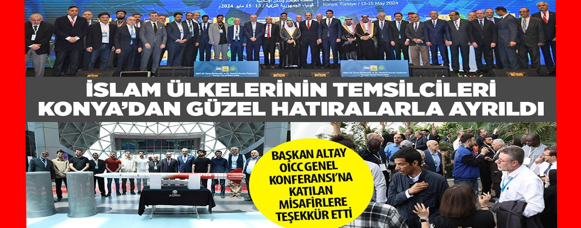 İSLAM ÜLKELERİNİN TEMSİLCİLERİ KONYA’DAN GÜZEL HATIRALARLA AYRILDI