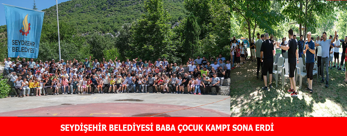 SEYDİŞEHİR BELEDİYESİ BABA ÇOCUK KAMPI SONA ERDİ
