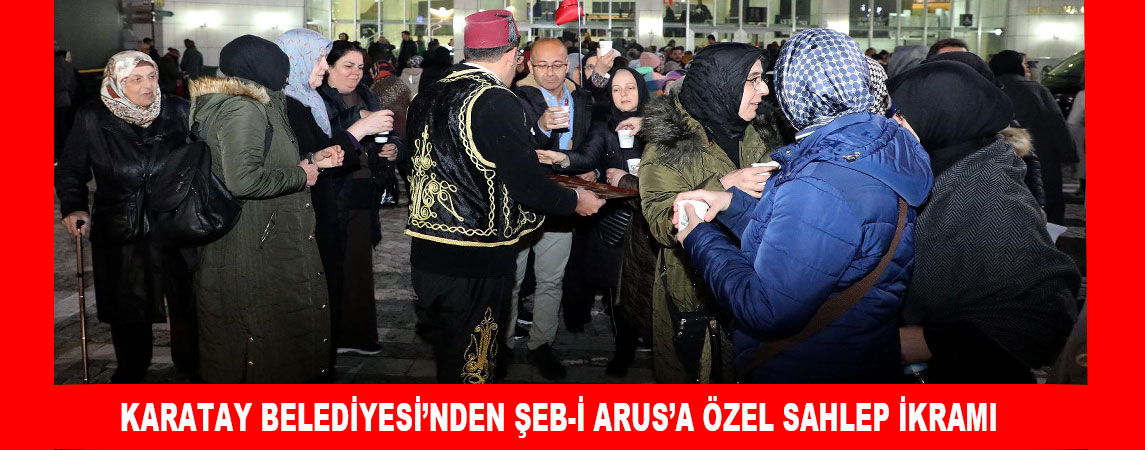 KARATAY BELEDİYESİ’NDEN ŞEB-İ ARUS’A ÖZEL SAHLEP İKRAMI