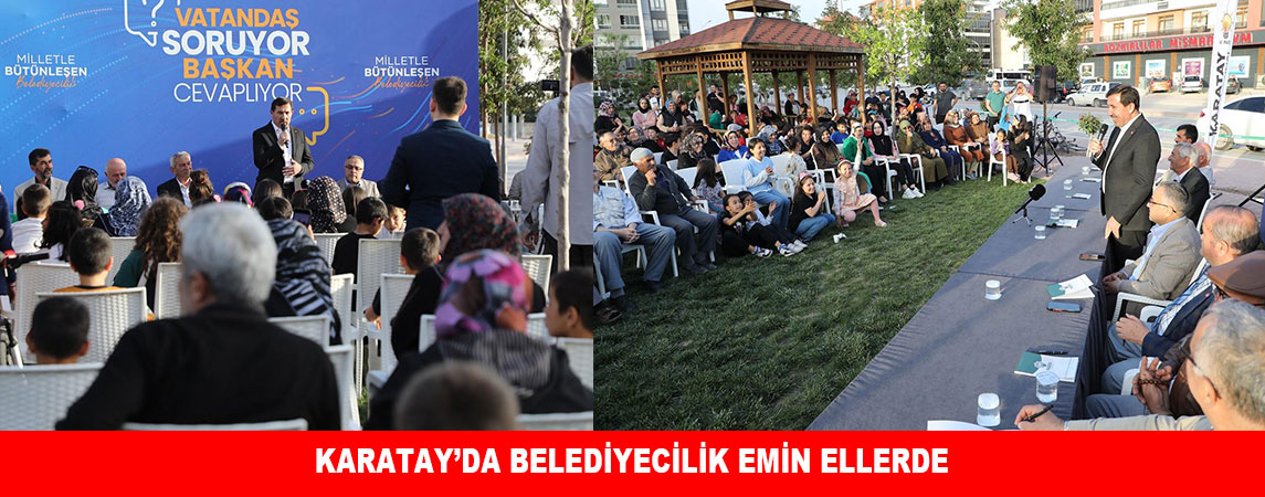 KARATAY’DA BELEDİYECİLİK EMİN ELLERDE