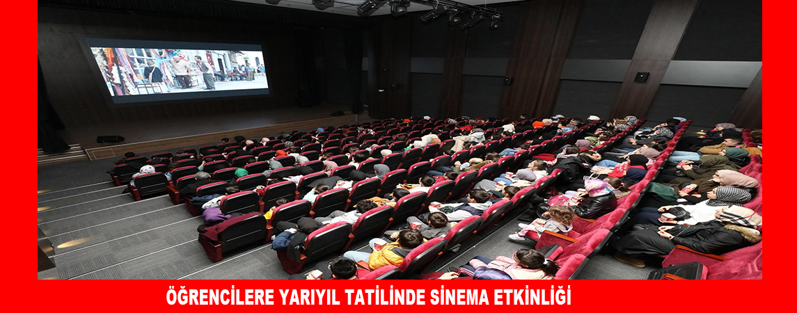 ÖĞRENCİLERE YARIYIL TATİLİNDE SİNEMA ETKİNLİĞİ