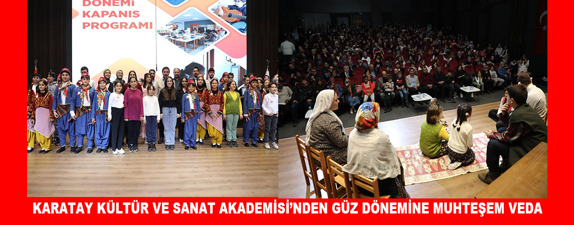 KARATAY KÜLTÜR VE SANAT AKADEMİSİ’NDEN GÜZ DÖNEMİNE MUHTEŞEM VEDA