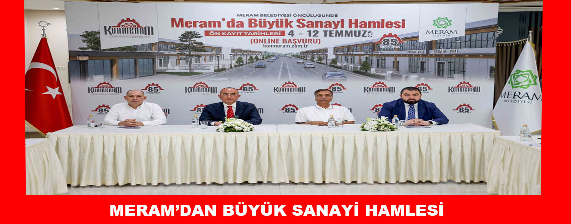 MERAM’DAN BÜYÜK SANAYİ HAMLESİ