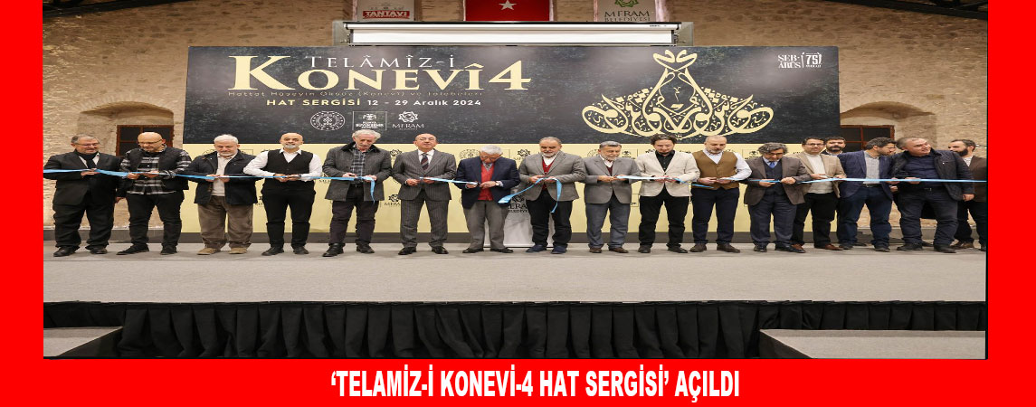 ‘TELAMİZ-İ KONEVİ-4 HAT SERGİSİ’ AÇILDI