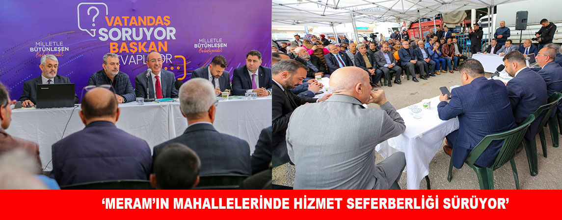 ‘MERAM’IN MAHALLELERİNDE HİZMET SEFERBERLİĞİ SÜRÜYOR’