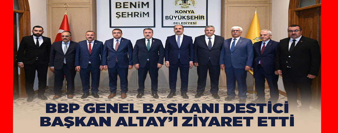 BBP GENEL BAŞKANI DESTİCİ BAŞKAN ALTAY’I ZİYARET ETTİ