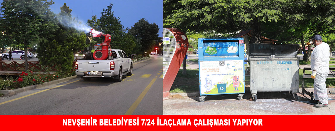 NEVŞEHİR BELEDİYESİ 7/24 İLAÇLAMA ÇALIŞMASI YAPIYOR